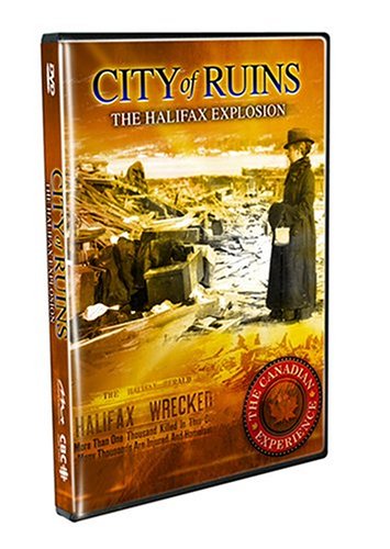 CANADIAN EXPERIENCE: CITY OF RUINS (THE HALIFAX EXPLOSION) Online