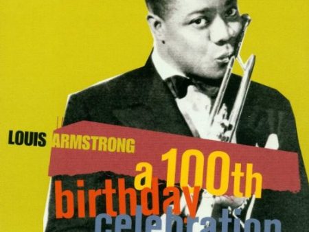 ARMSTRONG, LOUIS - 100TH BIRTHDAY CELEBRATION Hot on Sale