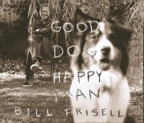 BILL FRISELL - GOOD DOG, HAPPY MAN Fashion