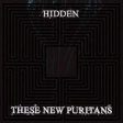 THESE NEW PURITANS  - HIDDEN For Sale