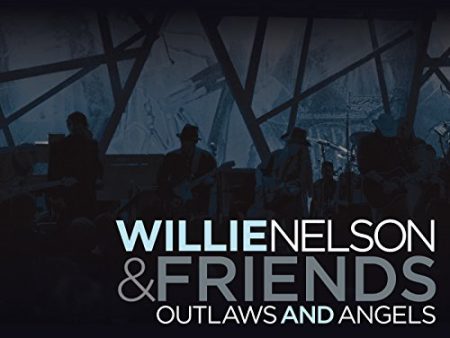 WILLIE NELSON & FRIENDS - OUTLAWS AND ANGELS: LIVE For Cheap