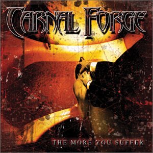 CARNAL FORGE - MORE YOU SUFFER Online now