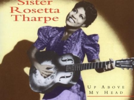 THARPE, SISTER ROSETTA - 1938-1948 UP ABOVE MY HEAD Hot on Sale